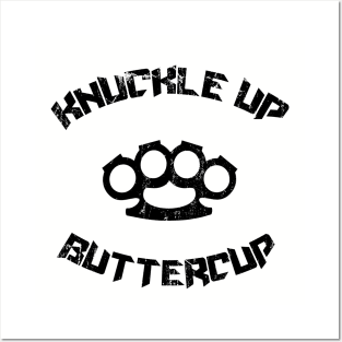 Knuckle up Buttercup Posters and Art